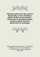 M?moire pr?sent? ? Son Altesse Royale Mgr. le duc d'Orl?ans, r?gent de France microforme : concernant la pr?cieuse plante du gin-seng de Tartarie d?couverte en Am?rique, Lafitau, Joseph Fran?ois, 1681-1746,Orl?ans, Philippe, duc d', 1674-1723,Verreau, H. A. B. (Hospice Anthelme Baptiste), 1828-1901 