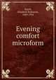 Evening comfort microform, Scovil, Elisabeth Robinson, 1849-1934 