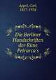 Die Berliner Handschriften der Rime Petrarca's, Appel, Carl, 1857-1934 