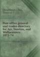 Post office general and trades directory for Ayr, Newton, and Wallacetown. 1873-74, Directories. - Ayr, Town of 