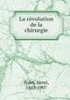 La revolution de la chirurgie, Folet, Henri, 1843-1907 
