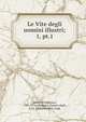 Le Vite degli uomini illustri;. 1, pt.1, Petrarca, Francesco, 1304-1374,Albanzani, Donato degli, b. ca. 1330,Razzolini, Luigi 