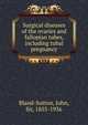 Surgical diseases of the ovaries and fallopian tubes, including tubal pregnancy, Bland-Sutton, John, Sir, 1855-1936 