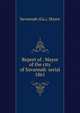 Report of . Mayor of the city of Savannah serial. 1861, Savannah (Ga.). Mayor 