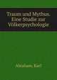 Traum und Mythus. Eine Studie zur Volkerpsychologie, Abraham, Karl 