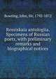 Rossiskaia antologiia. Specimens of Russian poets, with preliminary remarks and biographical notices, Bowring John 