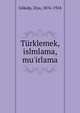 T?rklemek, islmlama, mu'irlama, G?kalp, Ziya, 1876-1924 