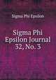 Sigma Phi Epsilon Journal. 32, No. 3, Sigma Phi Epsilon 