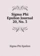 Sigma Phi Epsilon Journal. 20, No. 3, Sigma Phi Epsilon 