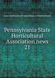 Pennsylvania State Horticultural Association news. 21, State Horticultural Association of Pennsylvania 