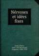 N?rvoses et id?es fixes ., Janet, Pierre, 1859-1947,Raymond, Fulgence, 1844-1910 