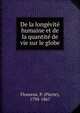 De la longevite humaine et de la quantite de vie sur le globe, Flourens Pierre 