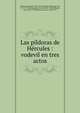 Las p?ldoras de H?rcules : vodevil en tres actos, Valverde, Joaqu?n, 1846-1910,Foglietti Alberola, Luis, 1877-1918,Hennequin, Maurice, 1863-1926,Bilhaud, Paul, 1854-1933,Blasco, Ricardo, 1852-1917 