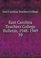 East Carolina Teachers College Bulletin, 1948-1949. 39, East Carolina Teachers College 