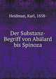 Der Substanz-Begriff von Abalard bis Spinoza, Heidman, Karl, 1858- 