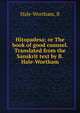 Hitopadesa; or The book of good counsel. Translated from the Sanskrit text by B. Hale-Wortham, B. Hale-Wortham 