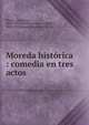 Moreda hist?rica : comedia en tres actos, Bisson, Alexandre, 1848-1912,Berr de Turique, J. (Julien), 1863-1923,Blasco, Ricardo, 1852-1917 