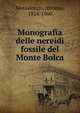 Monografia delle nereidi fossile del Monte Bolca, Massalongo, Abramo, 1824-1860 