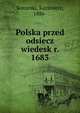Polska przed odsiecz wiedesk r. 1683, Konarski, Kazimierz, 1886- 