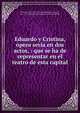 Eduardo y Cristina, opera seria en dos actos, : que se ha de representar en el teatro de esta capital, Rossini, Gioacchino, 1792-1868,Schmidt, Giovanni, b. ca. 1775,American Antiquarian Society. fmo RPJCB 