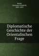 Diplomatische Geschichte der Orientalischen Frage, Wurm, Christian Friedrich, 1803-1859 