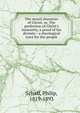 The moral character of Christ, or, The perfection of Christ's humanity, a proof of his divinity : a theological tract for the people, Philip Schaff 