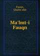 Ma'lmt-i Fauqn, Fauqn, Ghulm afdr 