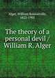 The theory of a personal devil / William R. Alger, Alger, William Rounseville, 1822-1905 