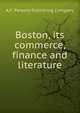 Boston, its commerce, finance and literature, A.F. Parsons Publishing Company 