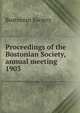 Proceedings of the Bostonian Society, annual meeting. 1903, Bostonian Society 