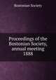 Proceedings of the Bostonian Society, annual meeting. 1888, Bostonian Society 