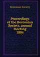 Proceedings of the Bostonian Society, annual meeting. 1884, Bostonian Society 