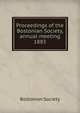Proceedings of the Bostonian Society, annual meeting. 1883, Bostonian Society 