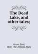 The Dead Lake, and other tales;, Paul Heyse 