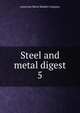 Steel and metal digest. 5, American Metal Market Company 