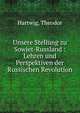 Unsere Stellung zu Sowjet-Russland : Lehren und Perspektiven der Russischen Revolution, Hartwig, Theodor 