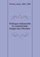 Politique industrielle et commerciale; budget des r?formes, Pereire, Isaac, 1806-1880 