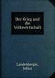 Der Krieg und die Volkswirtschaft, Landesberger, Julius 