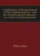 A vindication of the government of New England churches : and the churches quarrel espoused ; or, a reply to certain proposals, Wise, John 