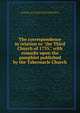 The correspondence in relation to "the Third Church of 1735," with remarks upon the pamphlet published by the Tabernacle Church, Emerson, Brown, 1778-1872,Worcester, Samuel M. (Samuel Melancthon), 1801-1866,Thomas Waterman Pamphlet Collection (Library of Congress) DLC 