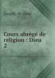 Cours abrg de religion : Dieu. 2, Grandi, M. Abb? 