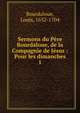 Sermons du Pre Bourdaloue, de la Compagnie de Jsus : Pour les dimanches. 1, Bourdaloue Louis 