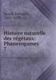 Histoire naturelle des vgtaux: Phanerogames. 7, Spach, Edouard, 1801-1879 