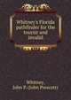 Whitney's Florida pathfinder for the tourist and invalid, Whitney, John P. (John Prescott) 