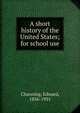 A short history of the United States; for school use, Channing, Edward 