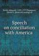 Speech on conciliation with America, Burke, Edmund, 1729?-1797,Thompson, Daniel V., [from old catalog] ed 
