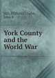 York County and the World War, Hill, Clifford J.; Lehn, John P. 