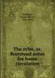 The echo, or, Borrowed notes for home circulation, Hoffman, Charles Fenno, 1806-1884 