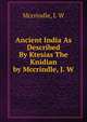 Ancient India As Described By Ktesias The Knidian by Mccrindle, J. W, Mccrindle, J. W 