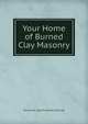 Your Home of Burned Clay Masonry, Structural Clay Products Institute 